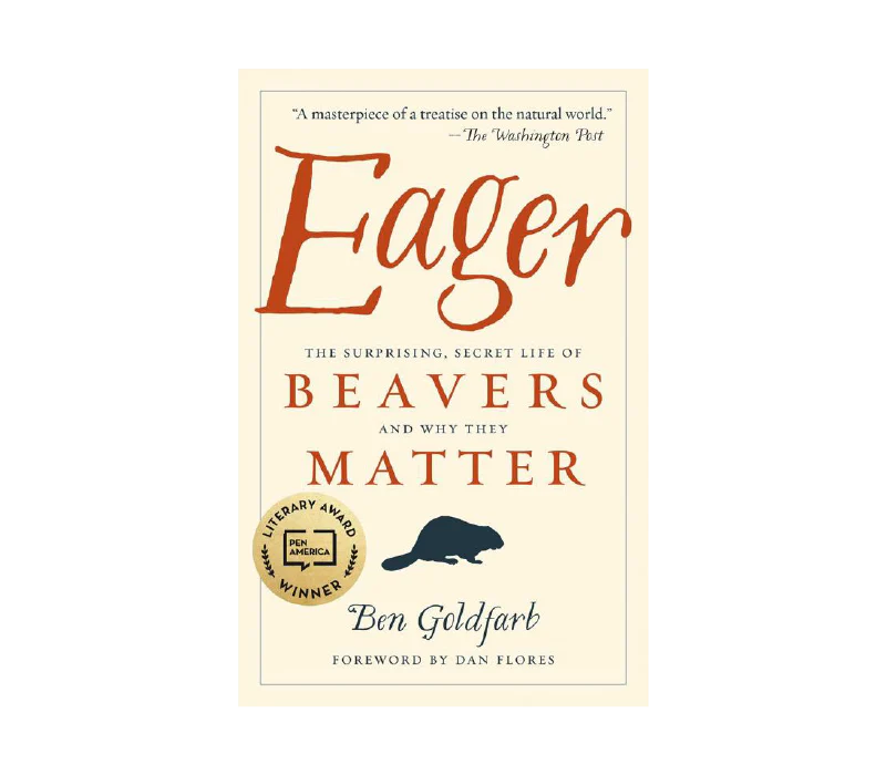 Eager: The Secret Life of Beavers & Why They Matter