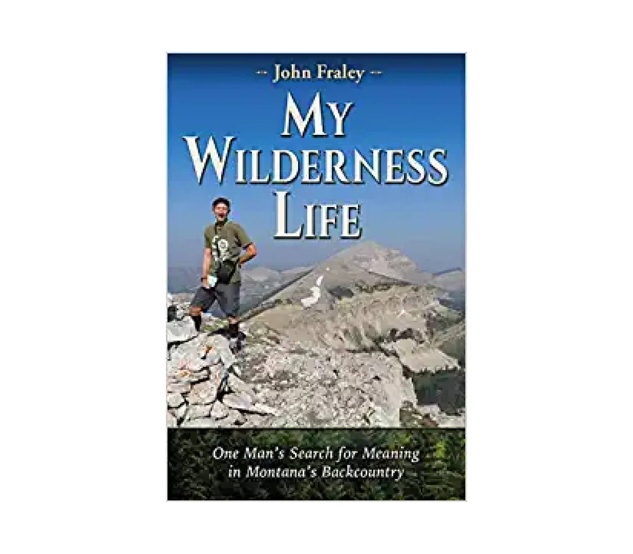 My Wilderness Life - J. Fraley