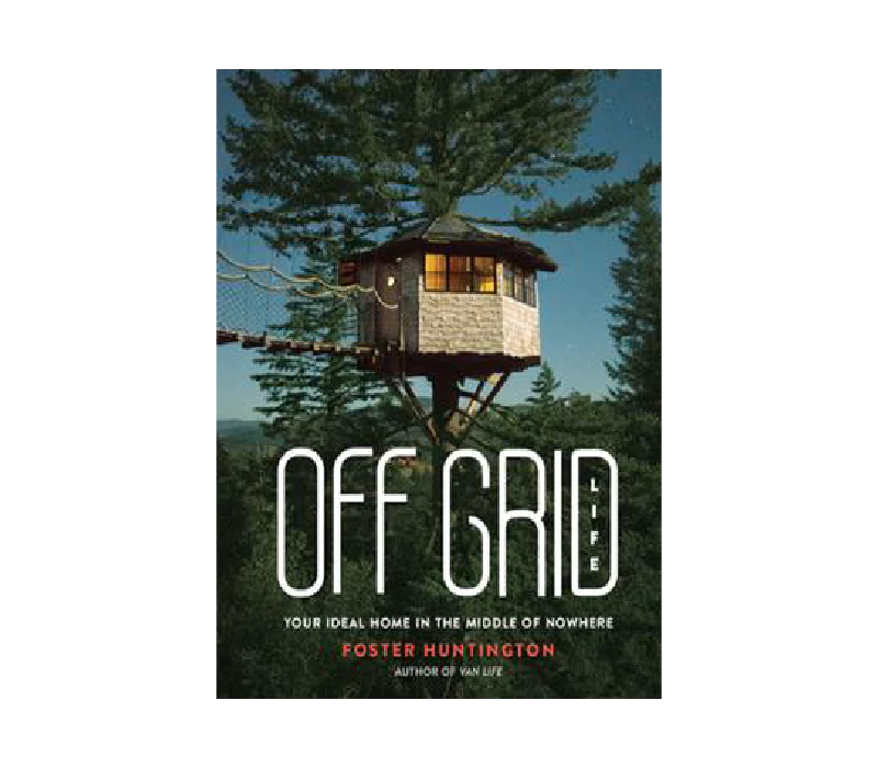 Off Grid Life: Your Ideal Home In The Middle Of Nowhere