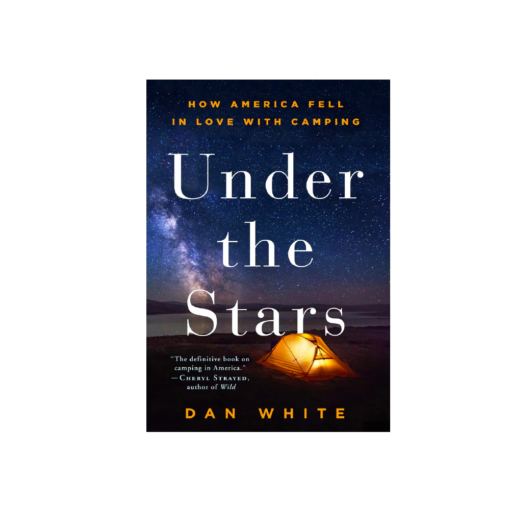 Under the Stars - How America Fell In Love with Camping