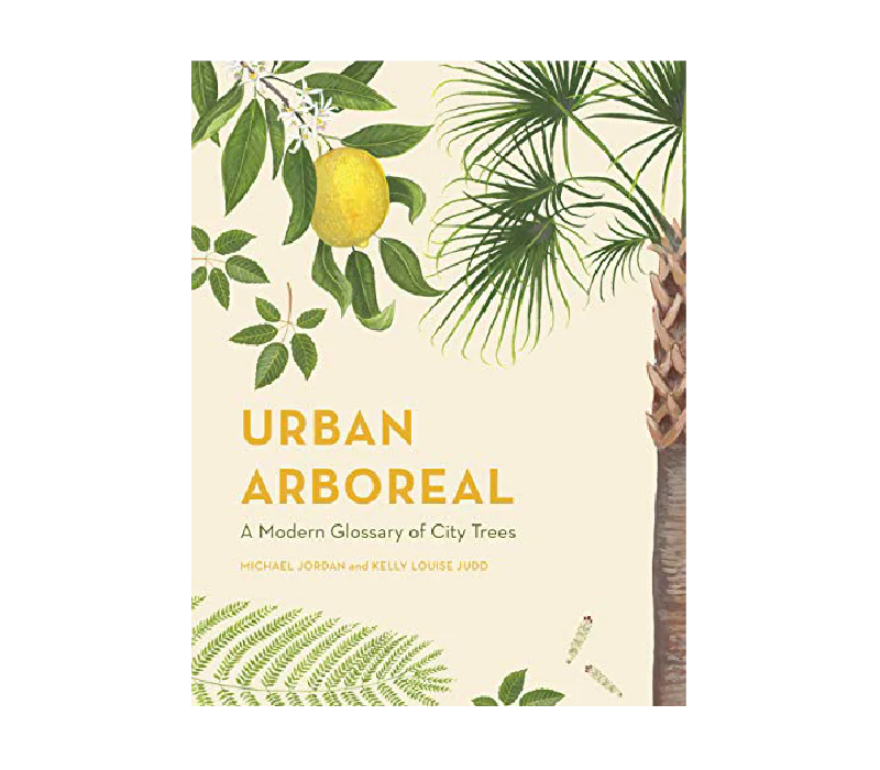 Urban Arboreal: A Modern Glossary of City Trees